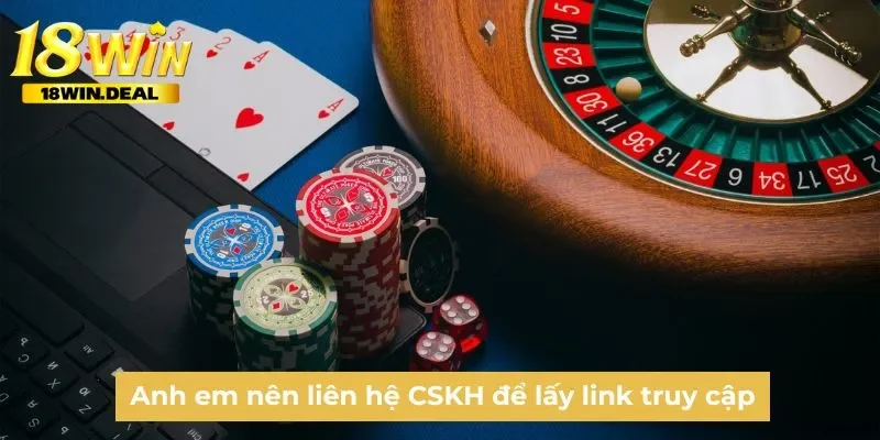 Anh em nên liên hệ CSKH để lấy link truy cập