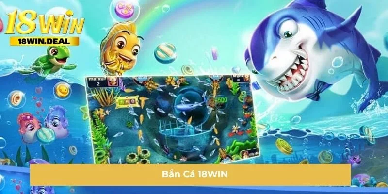 Bắn Cá 18WIN