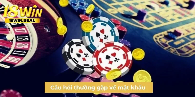 Câu hỏi thường gặp về mật khẩu