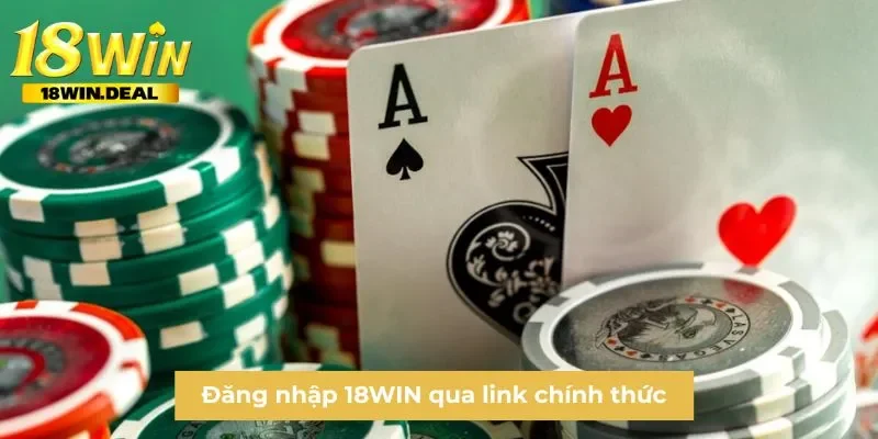 Đăng nhập 18WIN qua link chính thức