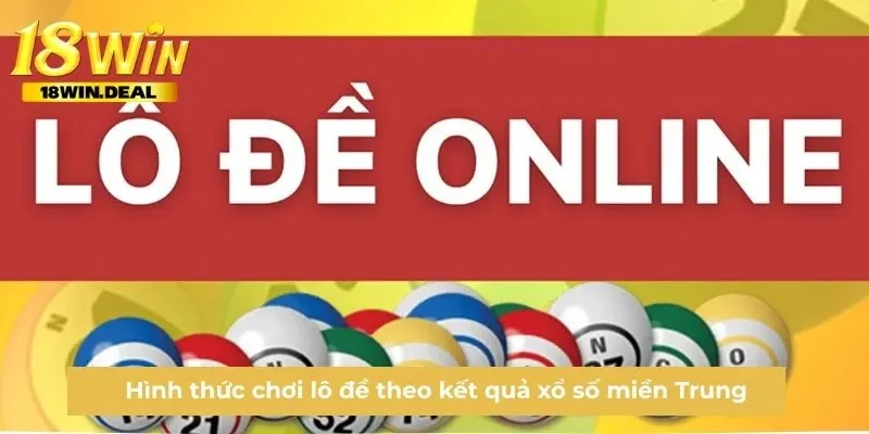 Hình thức chơi lô đề theo kết quả xổ số miền Trung