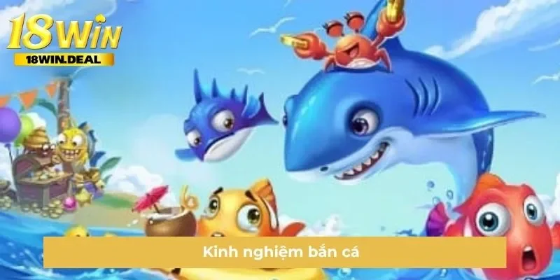 Kinh nghiệm bắn cá