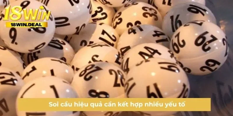 Soi cầu hiệu quả cần kết hợp nhiều yếu tố